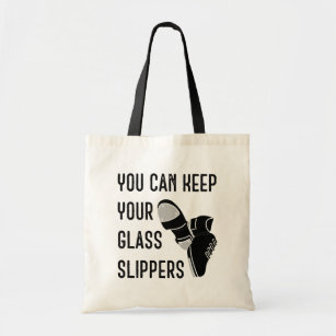 For Dancers You Can Keep Your Glass Slippers Tote Bag