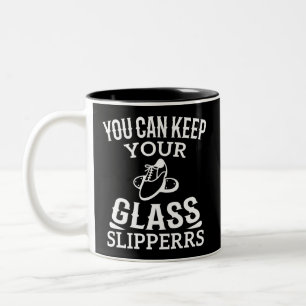 For Dancers You Can Keep Your Glass Slippers Two-Tone Coffee Mug