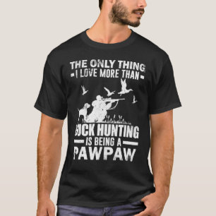 For Duck Hunting Duck Hunting With Pawpaw Dog T-Shirt