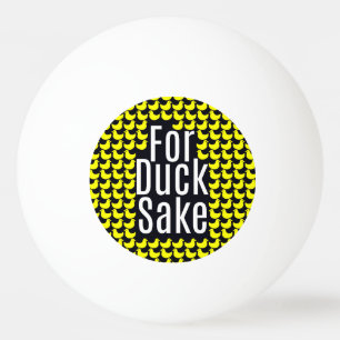 "For Duck Sake!" Funny Typography on Yellow Ducks Ping-Pong Ball