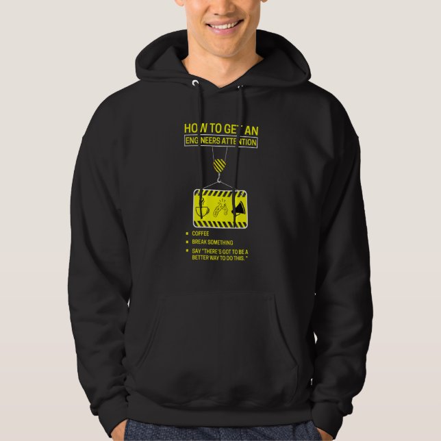 For Engineers How To Get An Engineers Attention Hoodie (Front)