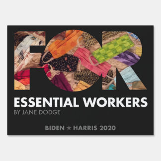FOR Essential Workers, Jane Dodge, Biden 2020 Sign