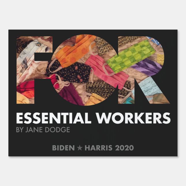 FOR Essential Workers, Jane Dodge, Biden 2020 Sign (Front)