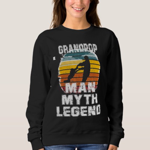 For Fathers Day  Man Myth Legend Grandpop Sweatshirt