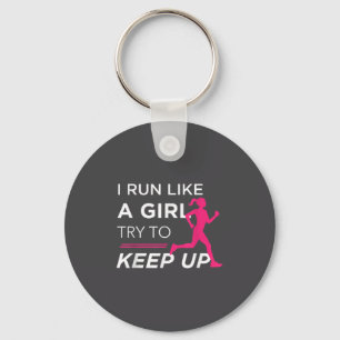 For Female Runners - I Run Like A Girl Try To Keep Keychain