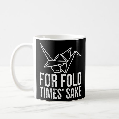 For fold times sake Pun for an Origami Master  Coffee Mug