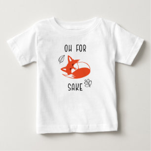 For Fox Sake Funny Reynard Animal Vixen Baby T-Shirt