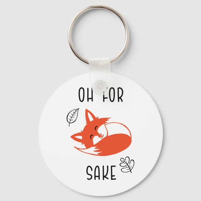 For Fox Sake Funny Reynard Animal Vixen Keychain (Front)