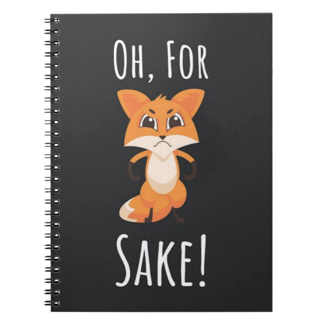For Fox Sake Gifts Funny Humor Sarcasm Pun Saying  Notebook (Front)