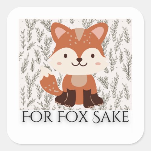For Fox Sake Square Sticker