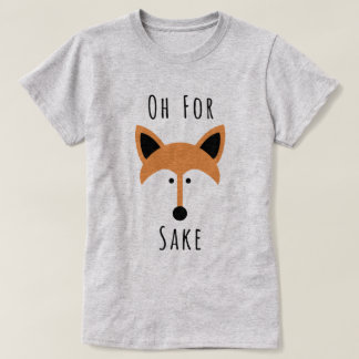 For Fox Sake T-Shirt