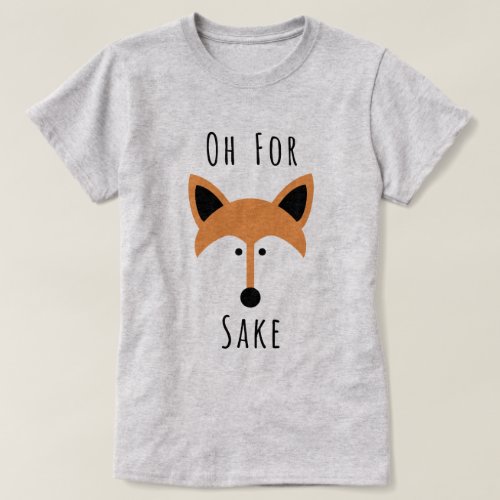 For Fox Sake T_Shirt