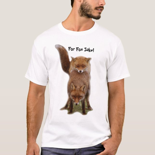 For Fox Sake! T-Shirt (Front)