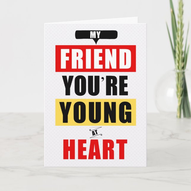 for Friend Funny Young at Heart Humorous Birthday Card (Front)