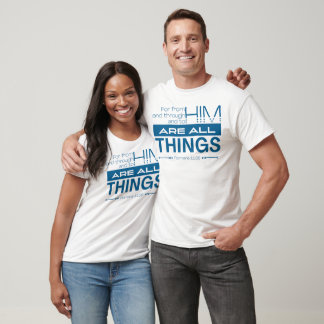 For From Him Are All Things Christian T-Shirt