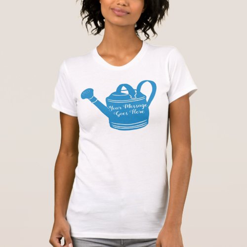 For Gardeners Custom Message Watering Can T_Shirt