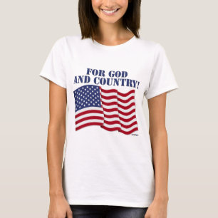 FOR GOD AND COUNTRY! T-Shirt