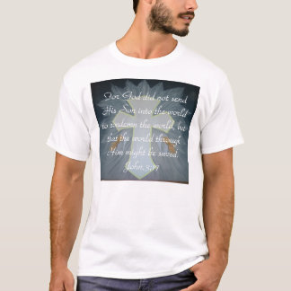 For God did not send His Son into t... T-Shirt