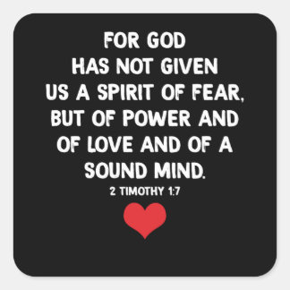 For God Has Not Given Us A Spirit Of Fear Square Sticker