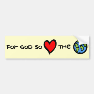 For God so Loved the World Christian bumper sticke Bumper Sticker