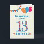 For Grandson 13th Birthday Bunting Balloons Card<br><div class="desc">A colourful birthday card for an 13-year-old grandson, The large number 13 is filled with an orange, red and blue pattern, outlined in bright blue. There are balloons and bunting at the top, in matching colours and the front cover greeting is, 'Grandson, you're 13 today!' in bright red and blue...</div>