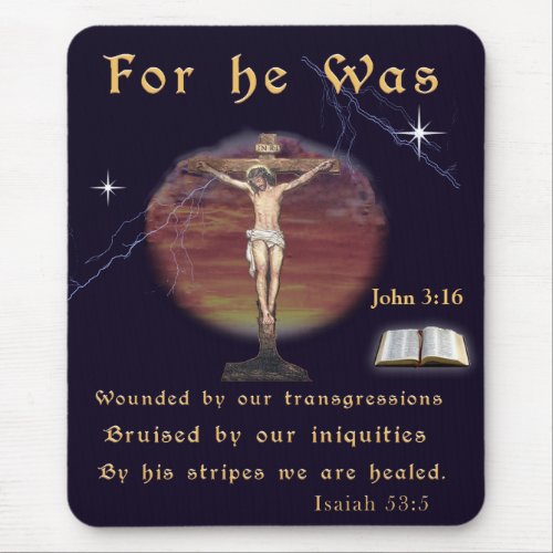 For he was wounded for our Transgressions Mouse Pad