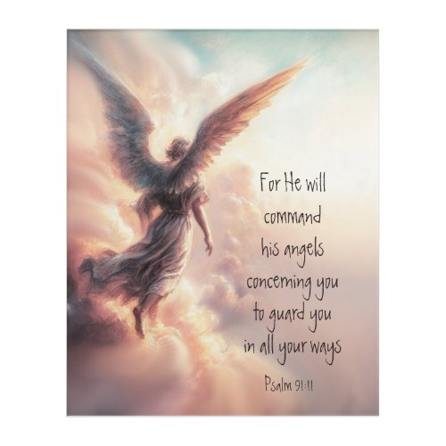 For he will command his angels concerning you      acrylic print