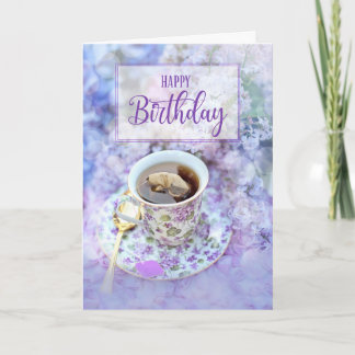 for Her Cup of Tea and Purple Flowers Birthday Card