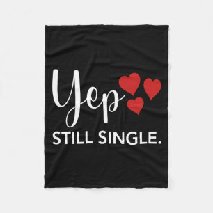 For Her Him Happy Valentines Day Yep Still Single Fleece Blanket
