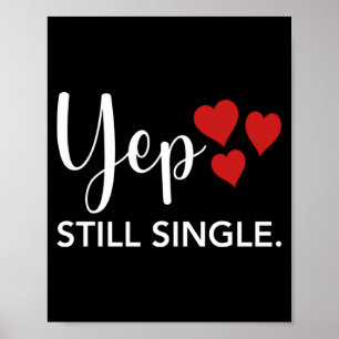 For Her Him Happy Valentines Day Yep Still Single Poster
