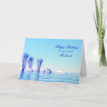 For husband, a peaceful water birthday card<br><div class="desc">A tranquil water scene with blue water and plants.</div>