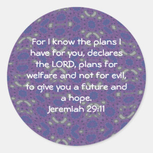 For I know the plans I have  - Jeremiah 29:11 Classic Round Sticker