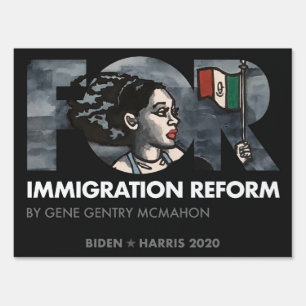 FOR Immigration Reform, G. McMahon, Biden 2020 Sign