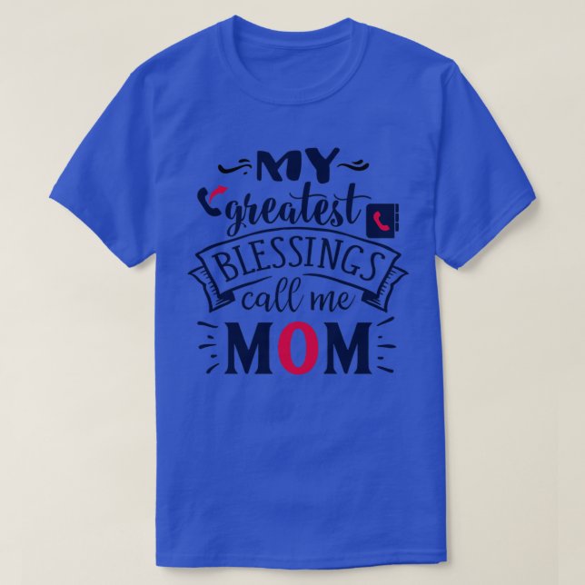For MamaMy Greatest Blessings Call Me Mom Blessing T-Shirt (Design Front)