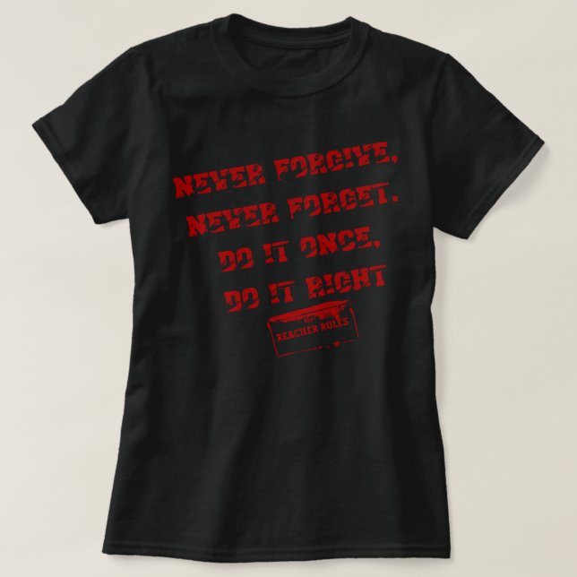 For Men Women Reacher Quotes - Never Forgive, Neve T-Shirt (Design Front)