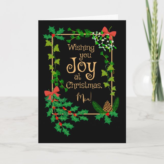 For Mom Christmas Joy With Holly and Mistletoe Card (Front)