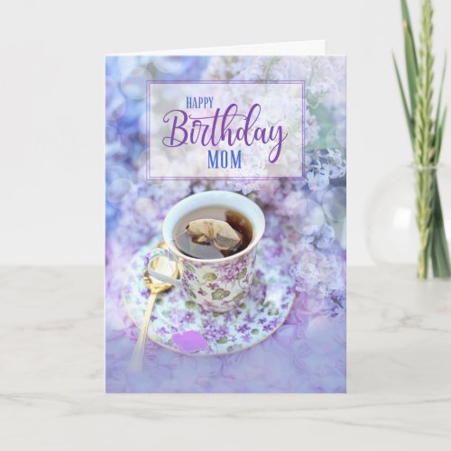 for Mom Cup of Tea and Purple Flowers Birthday Card