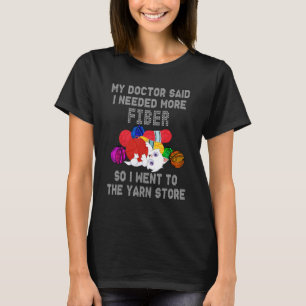 for more fiber i go to the yarn store T-Shirt