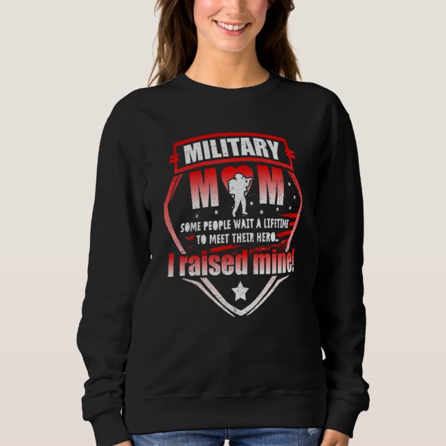 For Mothers Of Military Mom Raised Hero Mother's D Sweatshirt (Front)