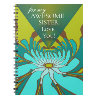 For My Awesome Sister Love You! Notebook