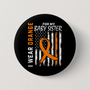 For My Baby Sister Leukemia Awareness Button
