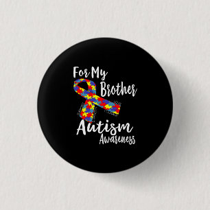 For My Brother - Autism Awareness - Awareness Day Button