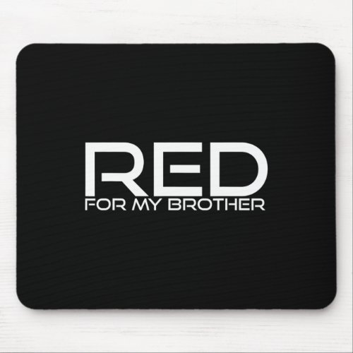 For My Brother _ Heart Disease Awareness  Mouse Pad