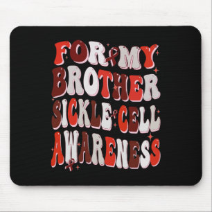 For My Brother Sickle Cell Awareness World Sickle Mouse Pad
