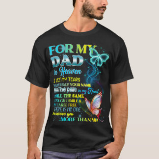 For My Dad In Heaven I Hide My Tears T-Shirt