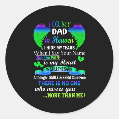 For My Dad In Heaven I Hide My Tears When I Say Classic Round Sticker