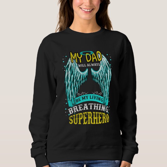 For My Dad That Lives In Heaven And He Is Watching Sweatshirt (Front)