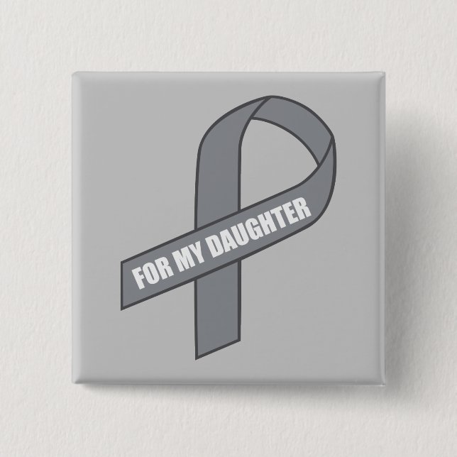 For My Daughter (Gray / Silver Awareness Ribbon) Button (Front)