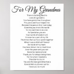 For My Grandma  Poster<br><div class="desc">I love my grandmother so much, and I used to write poetry for her. This poem is perfect for a gift for your grandmother to show how much you love her. She can use this poem as wall art or as a keepsake. This poem is perfect for a birthday gift...</div>