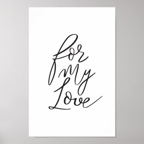 For My Love Black Modern Calligraphy Valentine Art Poster